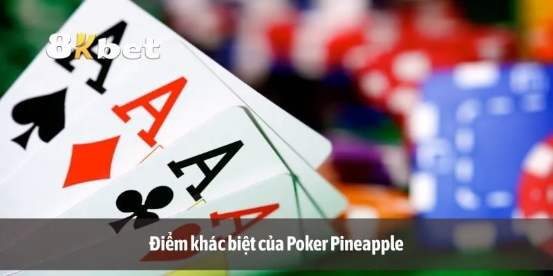 Điểm khác biệt của Poker Pineapple