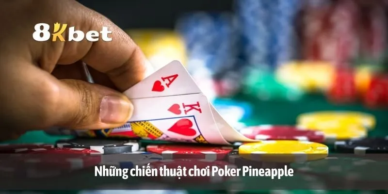 Những chiến thuật chơi Poker Pineapple
