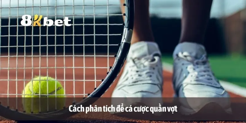 Cách phân tích để cá cược quần vợt