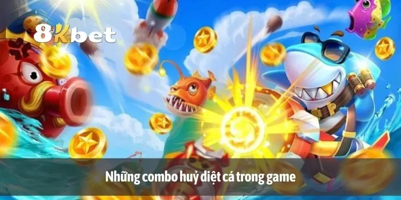 Những combo huỷ diệt cá trong game