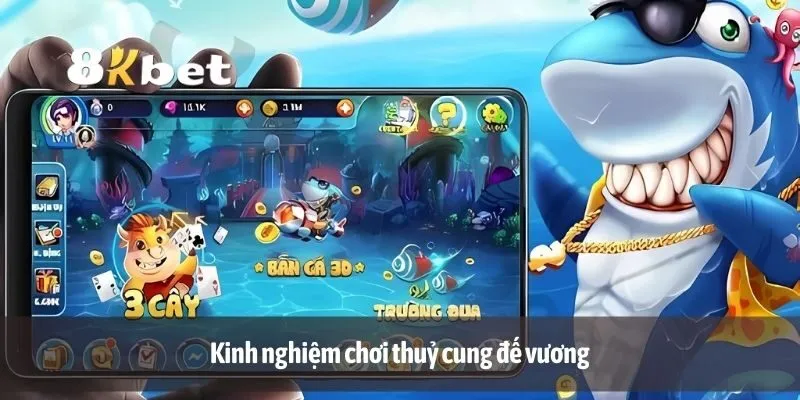 Kinh nghiệm chơi thuỷ cung đế vương