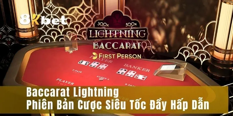 Baccarat Lightning – Phiên Bản Cược Siêu Tốc Đầy Hấp Dẫn
