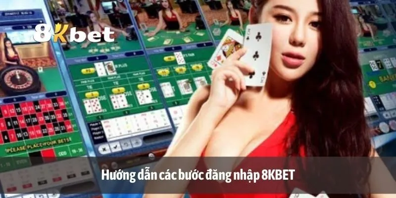 Hướng dẫn các bước đăng nhập 8KBET