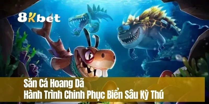 Săn Cá Hoang Dã – Hành Trình Chinh Phục Biển Sâu Kỳ Thú
