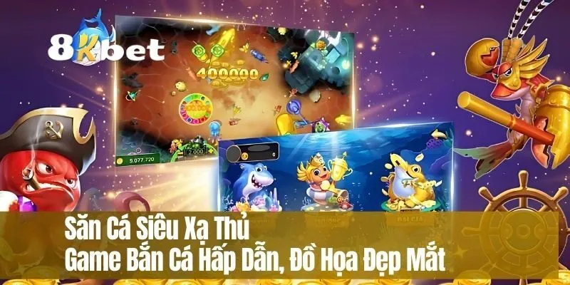 Săn Cá Siêu Xạ Thủ – Game Bắn Cá Hấp Dẫn, Đồ Họa Đẹp Mắt