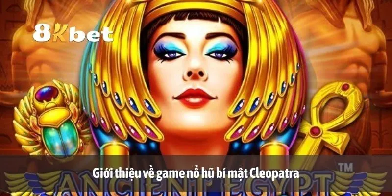 Giới thiệu về game nổ hũ bí mật Cleopatra