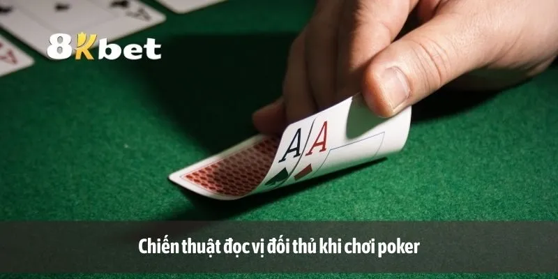 Chiến thuật đọc vị đối thủ khi chơi poker