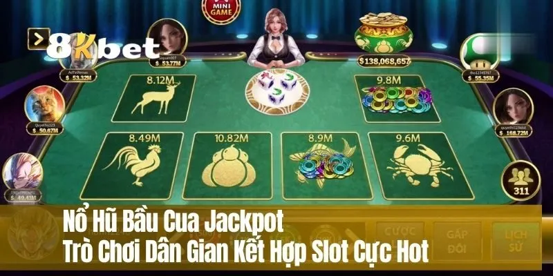 Nổ Hũ Bầu Cua Jackpot – Trò Chơi Dân Gian Kết Hợp Slot Cực Hot