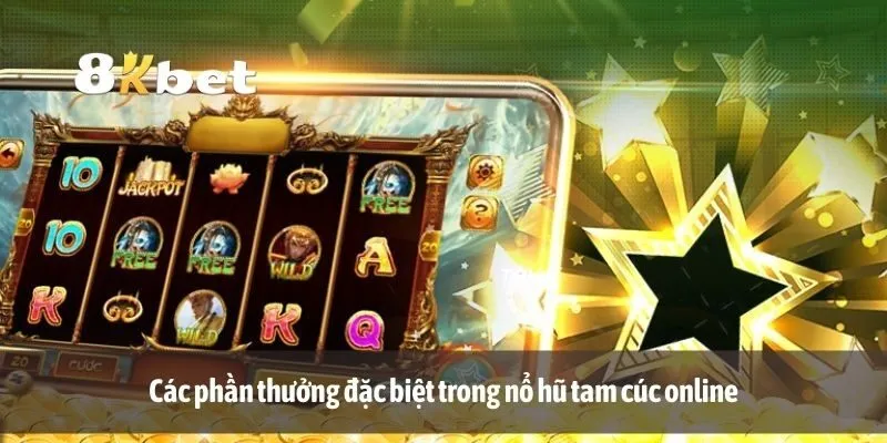 Các phần thưởng đặc biệt trong nổ hũ tam cúc online