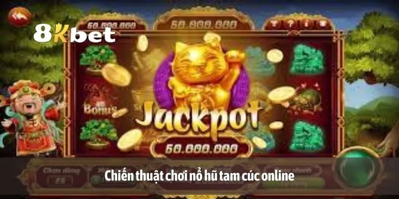 Chiến thuật chơi nổ hũ tam cúc online