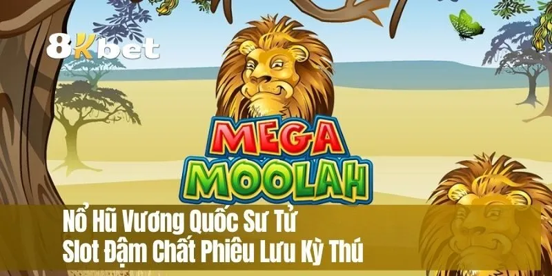 Nổ Hũ Vương Quốc Sư Tử – Slot Đậm Chất Phiêu Lưu Kỳ Thú