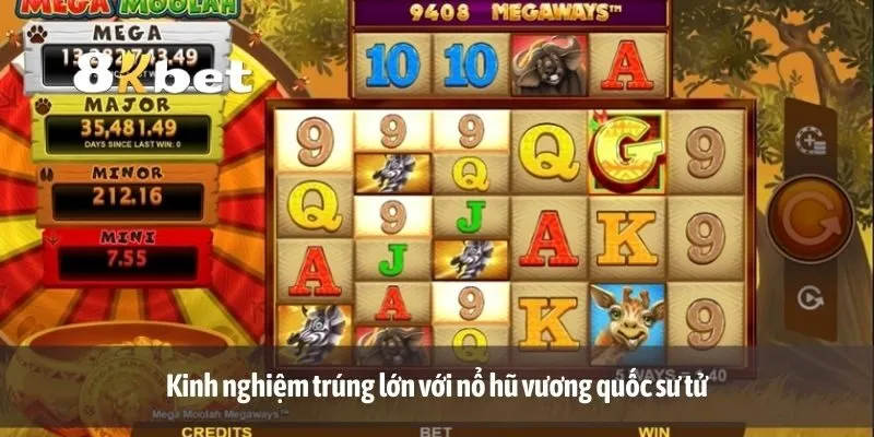 Kinh nghiệm trúng lớn với nổ hũ vương quốc sư tử