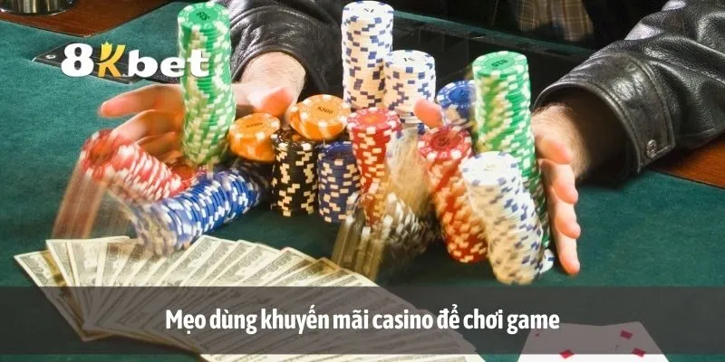 Mẹo dùng khuyến mãi casino để chơi game