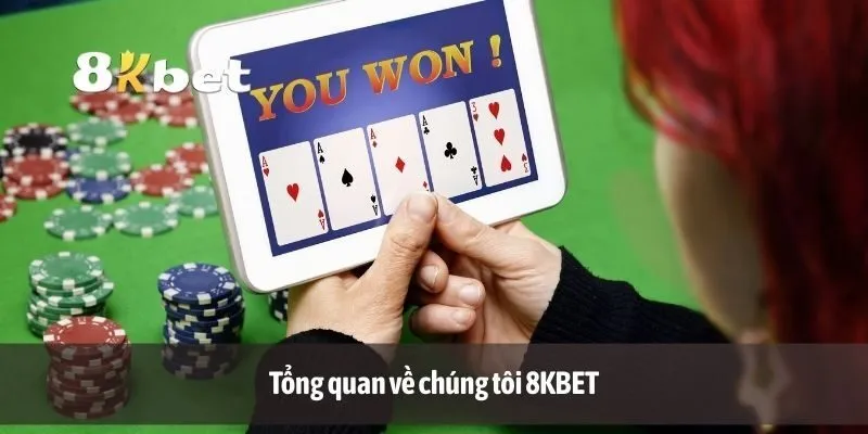 Tổng quan về chúng tôi 8KBET