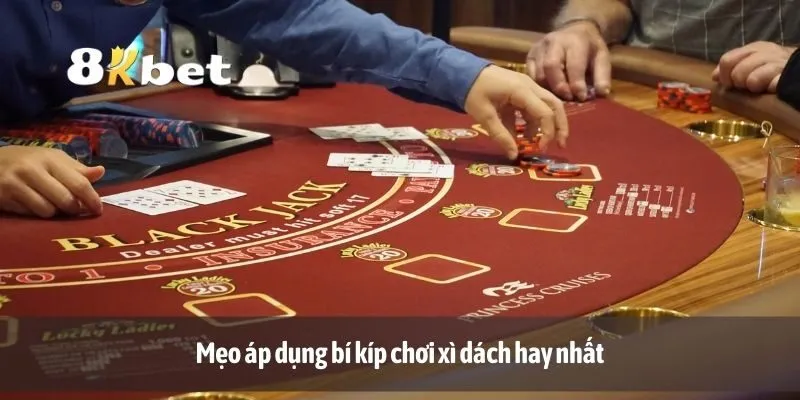 Mẹo áp dụng bí kíp chơi xì dách hay nhất