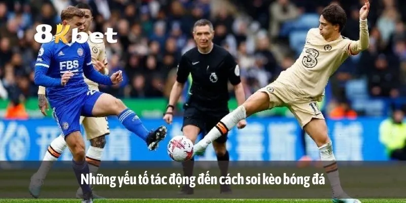 Những yếu tố tác động đến cách soi kèo bóng đá